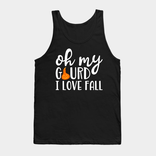 Oh My Gourd I Love Fall Tank Top by teevisionshop